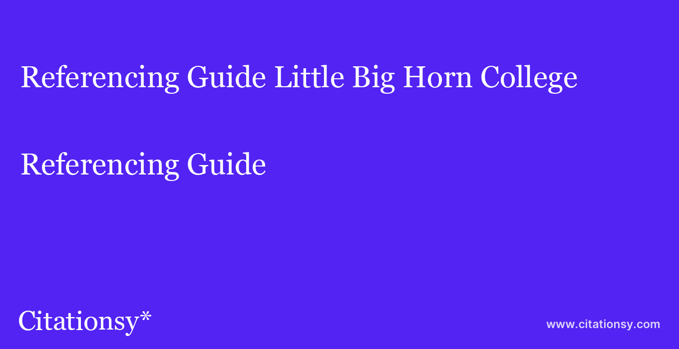Referencing Guide: Little Big Horn College